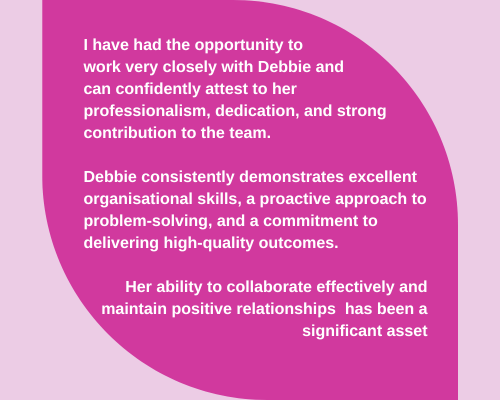Text on a pink background praising Debbie's professionalism, dedication, and contribution to the team, highlighting her organizational skills and commitment to high-quality outcomes.